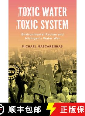 预订 Toxic Water, Toxic System: Environmental Racism and Michigan's Water War [9780520343870]