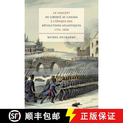 【3-4周达】Le Concept de Liberté Au Canada À l'Époque Des Révolutions Atlantiques (1776-1838): Vo... [9780773536241]