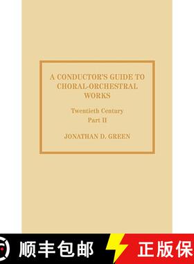 【3-4周达】A Conductor's Guide to Choral-Orchestral Works, Twentieth Century : Part II: The Music of ... [9780810833760]