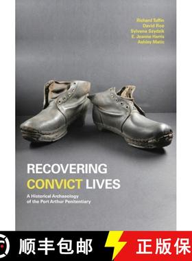 【3-4周达】Recovering Convict Lives: A Historical Archaeology of the Port Arthur Penitentiary [9781743327821]