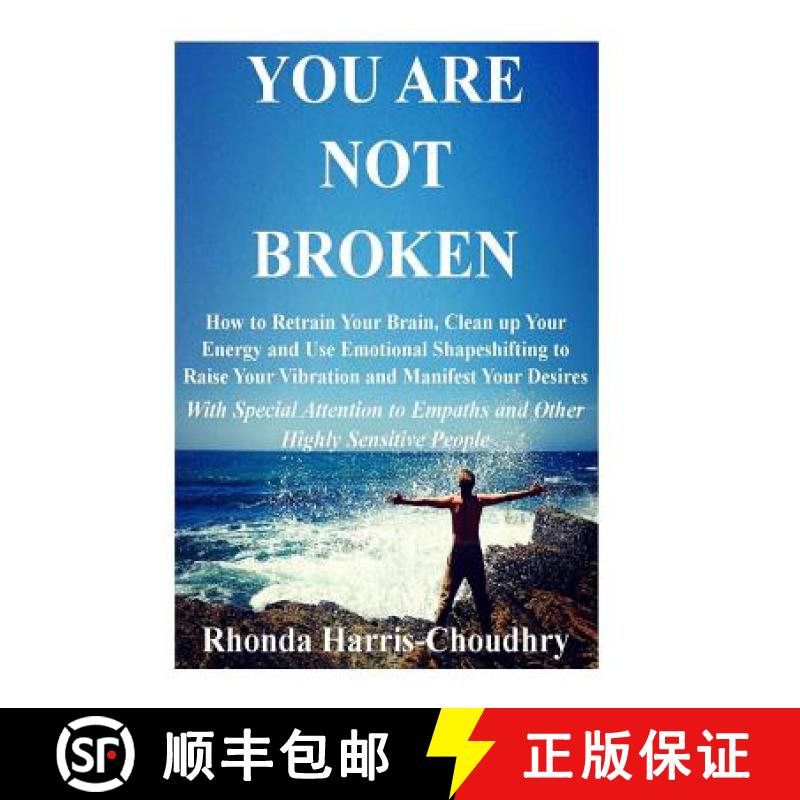 【2-3周达】You Are Not Broken: How to Retrain Your Brain, Clean up Your Energy and Use Emotional Shap... [9780692125274]