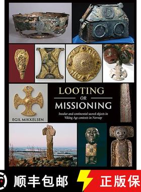 【3-4周达】Looting or Missioning: Insular and Continental Sacred Objects in Viking Age Contexts in No... [9781789253184]