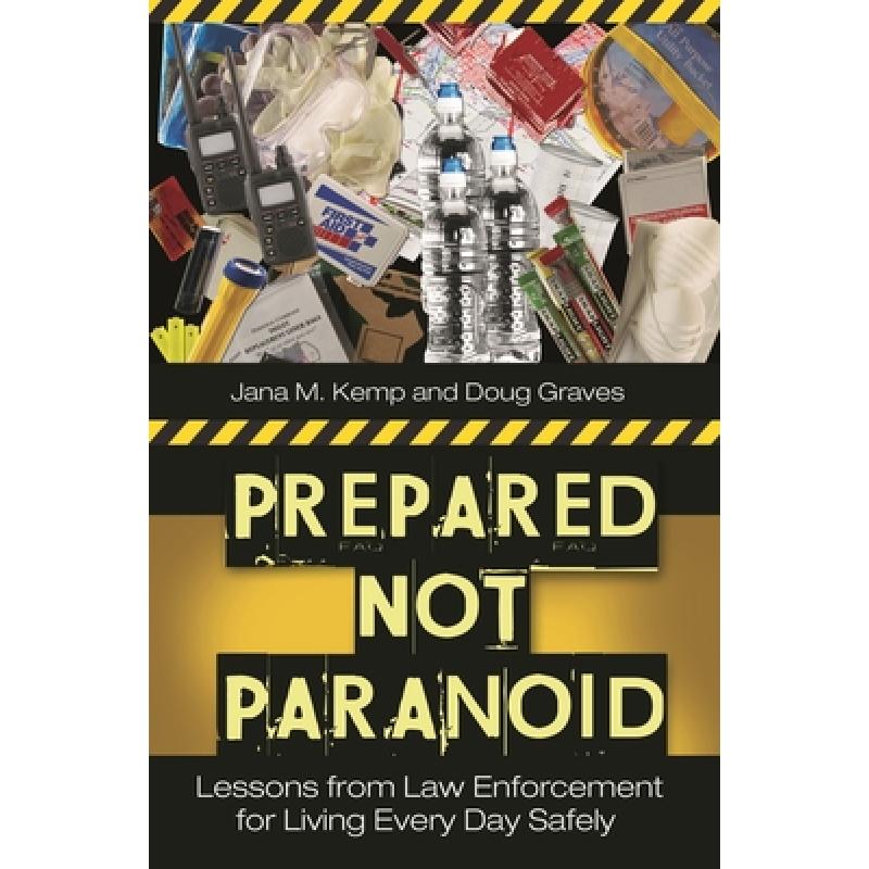 【4周达】Prepared Not Paranoid: Lessons from Law Enforcement for Living Every Day Safely[9780313347191]