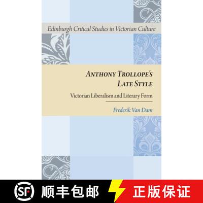 【3-4周达】精装 Anthony Trollope's Late Style: Victorian Liberalism and Literary Form [9780748699551]