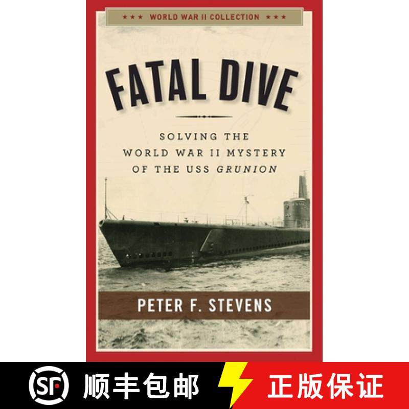 【3-4周达】Fatal Dive: Solving the World War II Mystery of the USS Grunion [9781621574255]