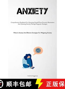 预订 Anxiety: Comprehensive Handbook For Liberating Oneself From Excessive Rumination And Attaining S... [9781837877881]