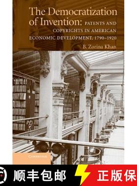 【3-4周达】The Democratization of Invention: Patents and Copyrights in American Economic Development,... [9780521811354]