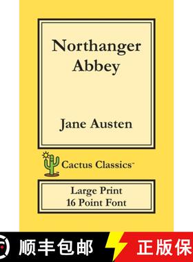 预订 Northanger Abbey (Cactus Classics Large Print): 16 Point Font; Large Text; Large Type [9781773600109]