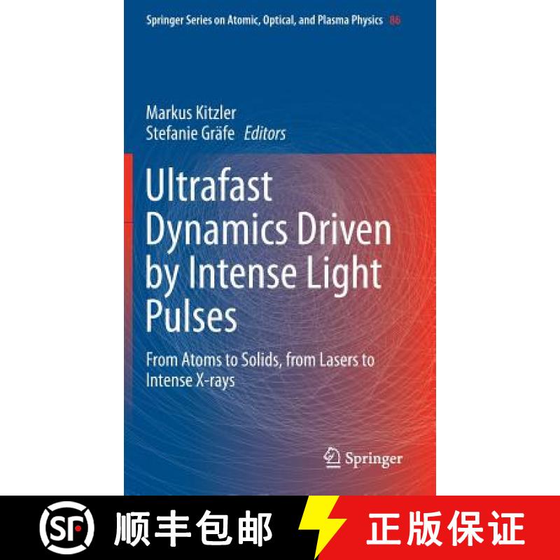 【3-4周达】Ultrafast Dynamics Driven by Intense Light Pulses : From Atoms to Solids, from Lasers to I... [9783319201726]