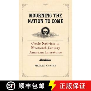 Century 4周达 Nation the Come Nineteenth American Mourning Nativism Creole 9780807171899 Literatures