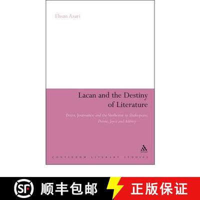 【3-4周达】Lacan and the Destiny of Literature: Desire, Jouissance and the Sinthome in Shakespeare, D... [9781441149305]