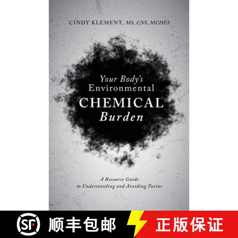 预订 Your Body's Environmental Chemical Burden: A Resource Guide to Understanding and Avoiding Toxins [9781732704961]