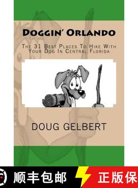 【3-4周达】Doggin' Orlando: The 31 Best Places To Hike With Your Dog In Central Florida [9781935771210]