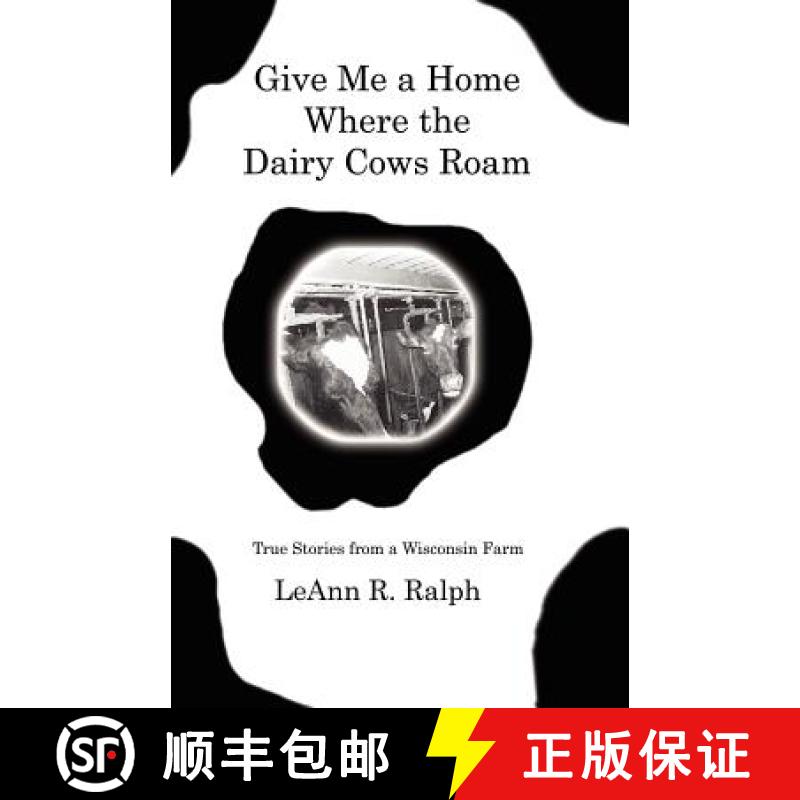 【3-4周达】Give Me a Home Where the Dairy Cows Roam: True Stories from a Wisconsin Farm [9781591135920]