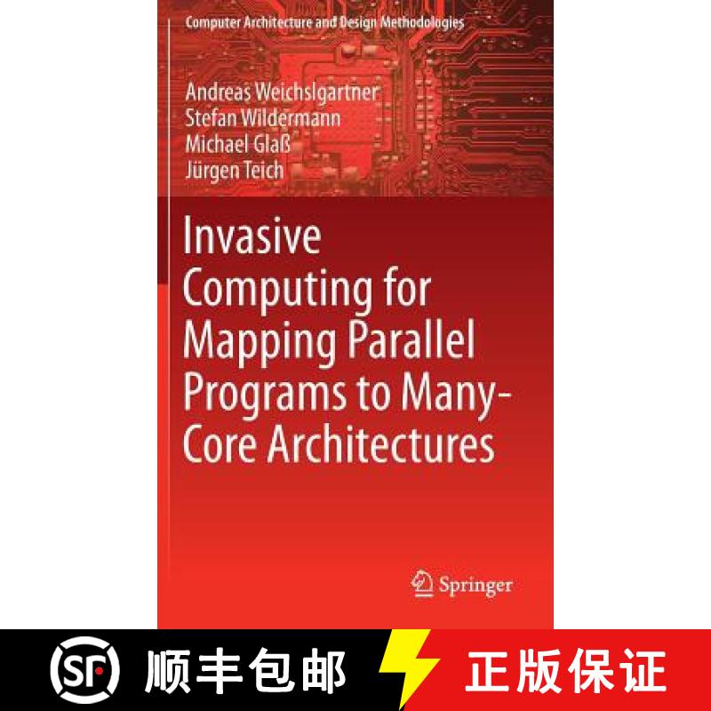 【3-4周达】Invasive Computing for Mapping Parallel Programs to Many-Core Architectures [9789811073557]