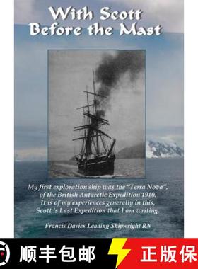 【3-4周达】With Scott before the Mast: These are the Journals of Francis Davies Leading Shipwright RN... [9781901037555]