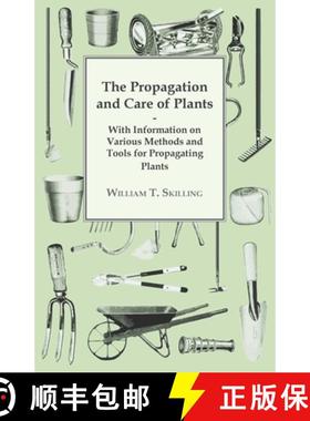 【3-4周达】The Propagation and Care of Plants - With Information on Various Methods and Tools for Pro... [9781446530597]
