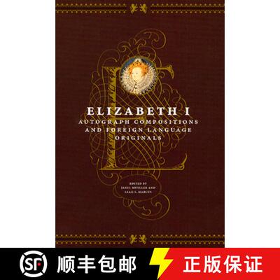 【3-4周达】精装 Elizabeth I – Autograph Compositions and Foreign Language Originals [9780226504704]
