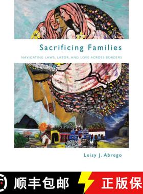 【3-4周达】Sacrificing Families: Navigating Laws, Labor, and Love Across Borders [9780804790512]