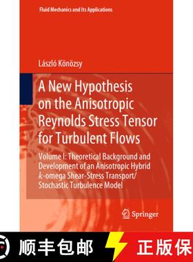 【3-4周达】New Hypothesis on the Anisotropic Reynolds Stress Tensor for Turbulent Flows: Volume I: Th... [9783030135423]