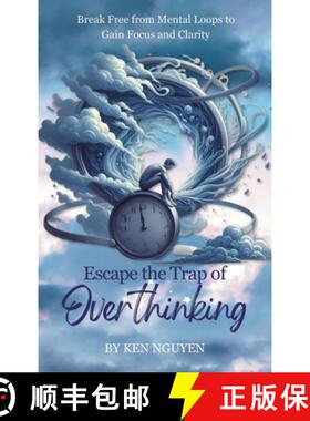 【3-4周达】Escape the Trap of Overthinking: Break Free from Mental Loops to Gain Focus and Clarity [9798348593377]