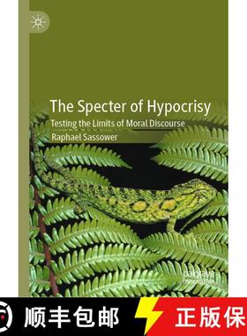 【3-4周达】The Specter of Hypocrisy : Testing the Limits of Moral Discourse [9783030605728]