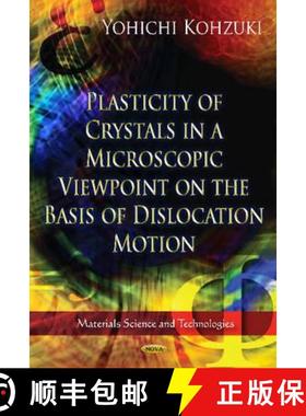 【3-4周达】Plasticity of Crystals in a Microscopic Viewpoint on the Basis of Dislocation Motion. Edit... [9781620814192]