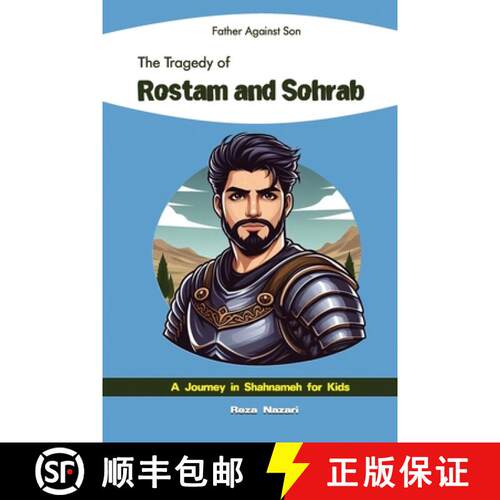【3-4周达】Father Against Son - The Tragedy of Rostam and Sohrab: A Journey in Shahnameh for Kids [9798894446660]