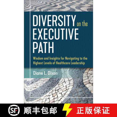 预订 Diversity on the Executive Path: Wisdom and Insights for Navigating to the Highest Levels of Hea... [9781640551206]