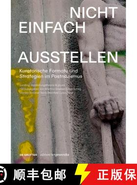 预订 Nicht Einfach Ausstellen: Kuratorische Formate Und Strategien Im Postnazismus [9783111364490]