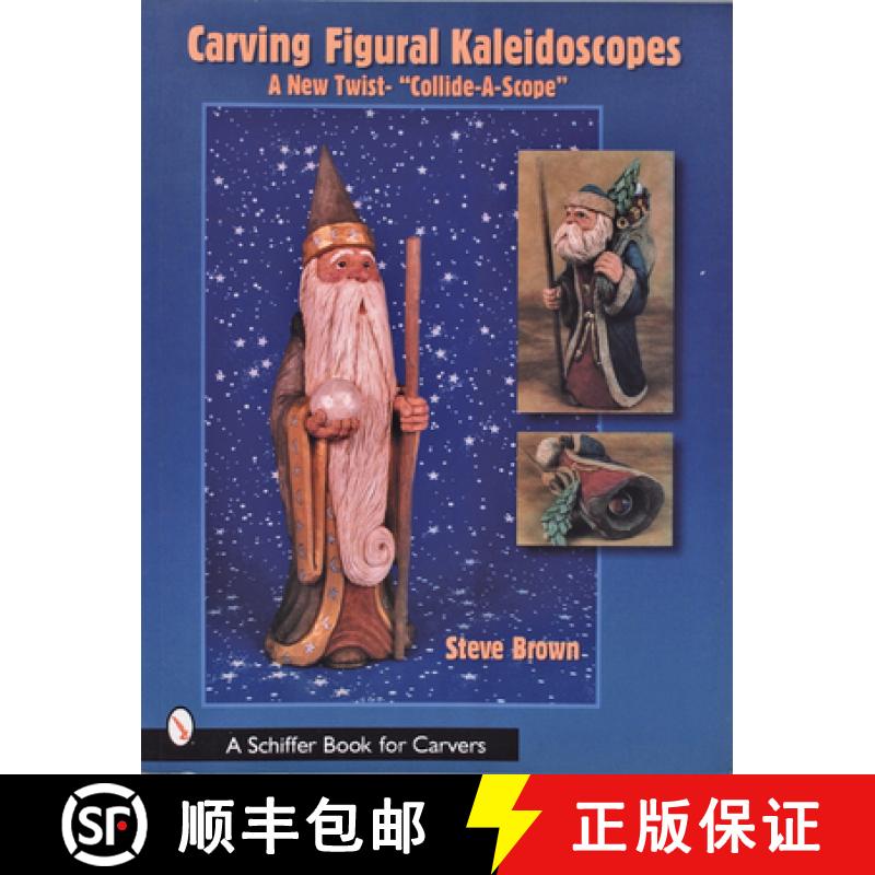 【3-4周达】Carving Figural Kaleidces : A New Twist - the Collide-A-Sce: A New Twist - the Collide-A-S... [9780764316951]