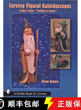 【3-4周达】Carving Figural Kaleidces : A New Twist - the Collide-A-Sce: A New Twist - the Collide-A-S... [9780764316951]