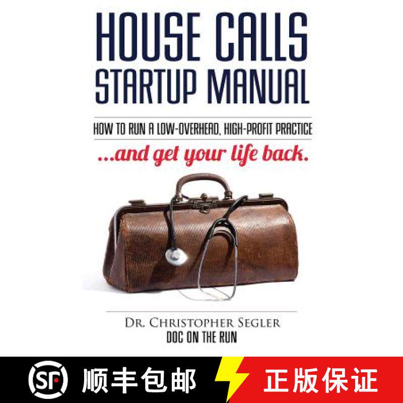【3-4周达】House Calls Startup Manual: How to Run a Low-overhead, High-profit Practice and Get Your L... [9780996522601]