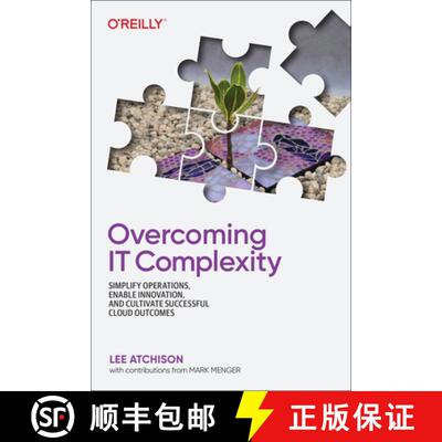 【3-4周达】Overcoming It Complexity: Simplify Operations, Enable Innovation, and Cultivate Successful... [9781492098492]
