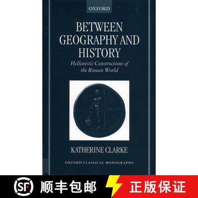 【3-4周达】精装 Between Geography and History: Hellenistic Constructions of the Roman World [9780199240036]
