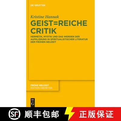 【3-4周达】Geist=reiche Critik: Hermetik, Mystik und das Werden der Aufklarung in spiritualistischer ... [9783110314410]