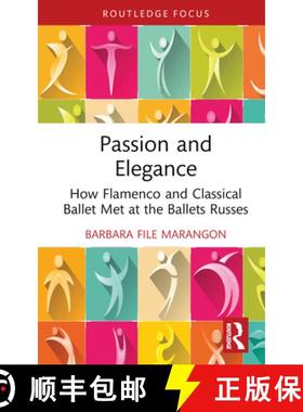 【3-4周达】Passion and Elegance: How Flamenco and Classical Ballet Met at the Ballets Russes [9781032421605]