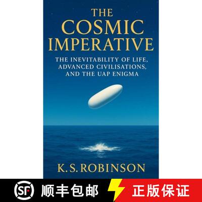 【3-4周达】The Cosmic Imperative The Inevitability of Life, Advanced Civilisations, and the UAP Enigm... [9781919372211]