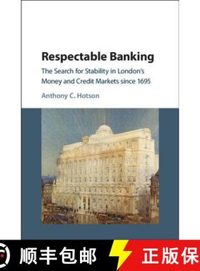 【3-4周达】Respectable Banking: The Search for Stability in London's Money and Credit Markets Since 1695 [9781107198586]
