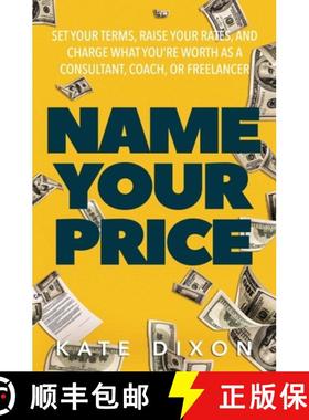 【3-4周达】Name Your Price: Set Your Terms, Raise Your Rates, and Charge What You're Worth as a Consu... [9781734699227]