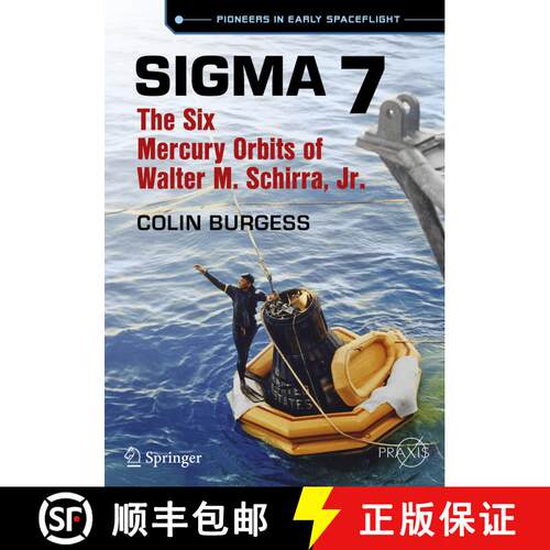 【3-4周达】Sigma 7: The Six Mercury Orbits of Walter M. Schirra, Jr. (1st ed. 2016) [9783319279824]