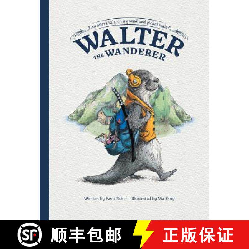 【3-4周达】Walter the Wanderer: An Otter's Tale, on a Grand and Global Scale [9781480872066]