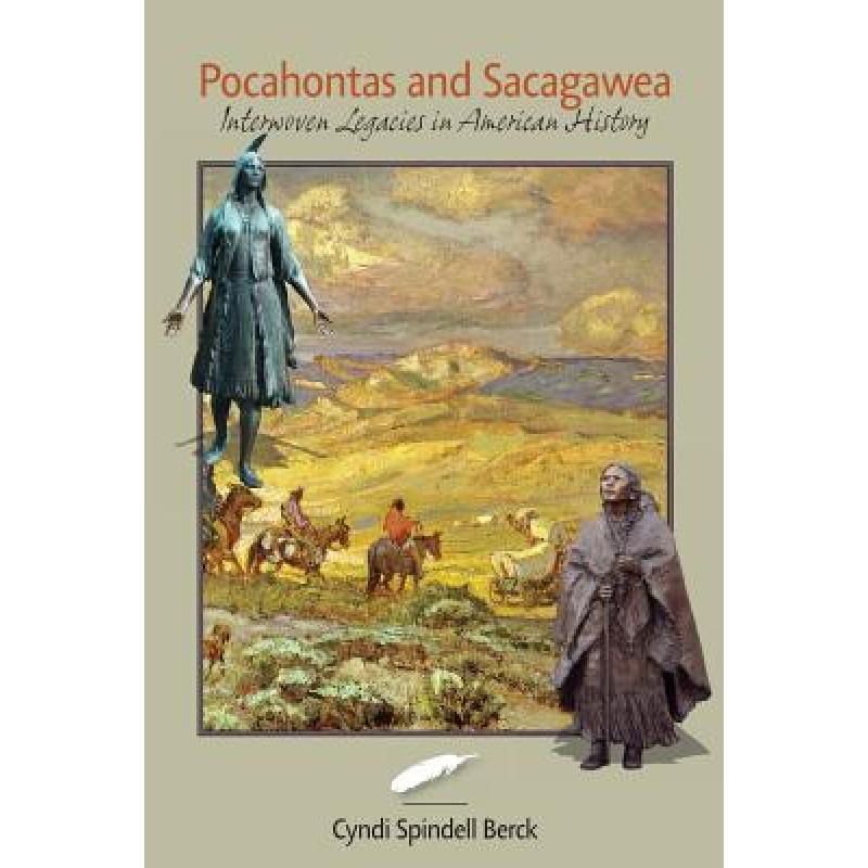 【4周达】Pocahontas and Sacagawea - Interwoven Legacies in American History [9780990959250] 书籍/杂志/报纸 人文社科类原版书 原图主图