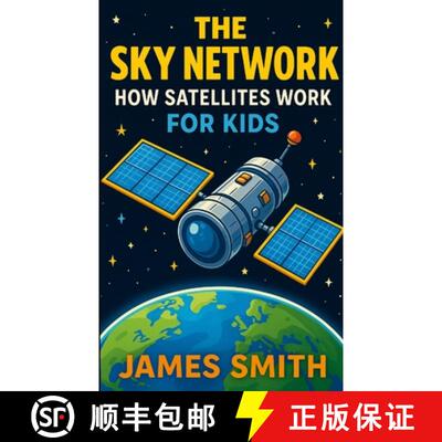 【3-4周达】The Sky Network: How Satellites Work for Kids [9781105953675]