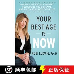 【3-4周达】Your Best Age Is Now: Embrace an Ageless Mindset, Reenergize Your Dreams, and Live a Soul-... [9780062357199]