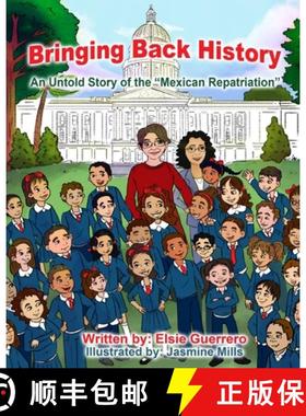预订 Bringing Back History: An Untold Story of the 'Mexican Repatriation' [9781732757349]