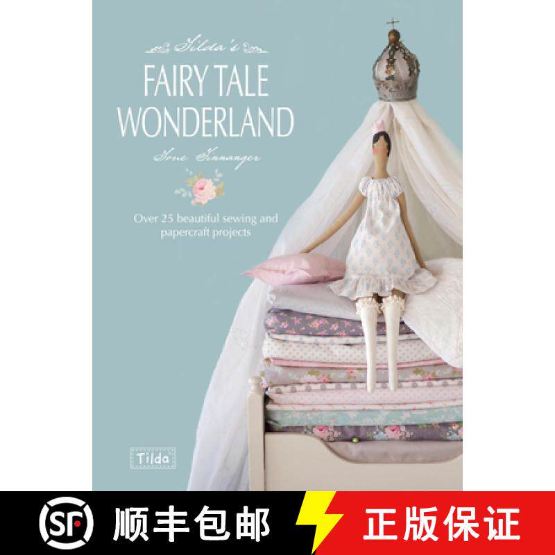 【3-4周达】Tilda's Fairy Tale Wonderland: Over 25 Beautiful Sewing and Papercraft Projects [9781446303313]