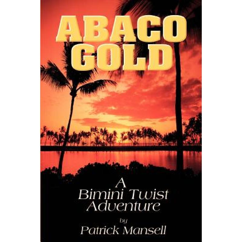 【4周达】Abaco Gold a Bimini Twist Adventure [9780967685373] 书籍/杂志/报纸 原版其它 原图主图