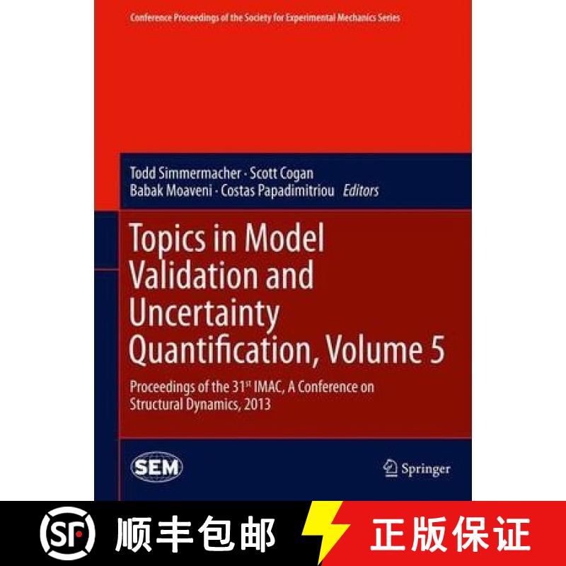 【3-4周达】Topics in Model Validation and Uncertainty Quantification, Volume 5: Proceedings of the 31... [9781461465638]