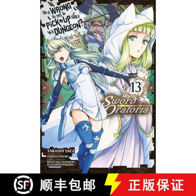 【3-4周达】Is It Wrong to Try to Pick Up Girls in a Dungeon? on the Side: Sword Oratoria, Vol. 13 (Ma... [9781975313104]